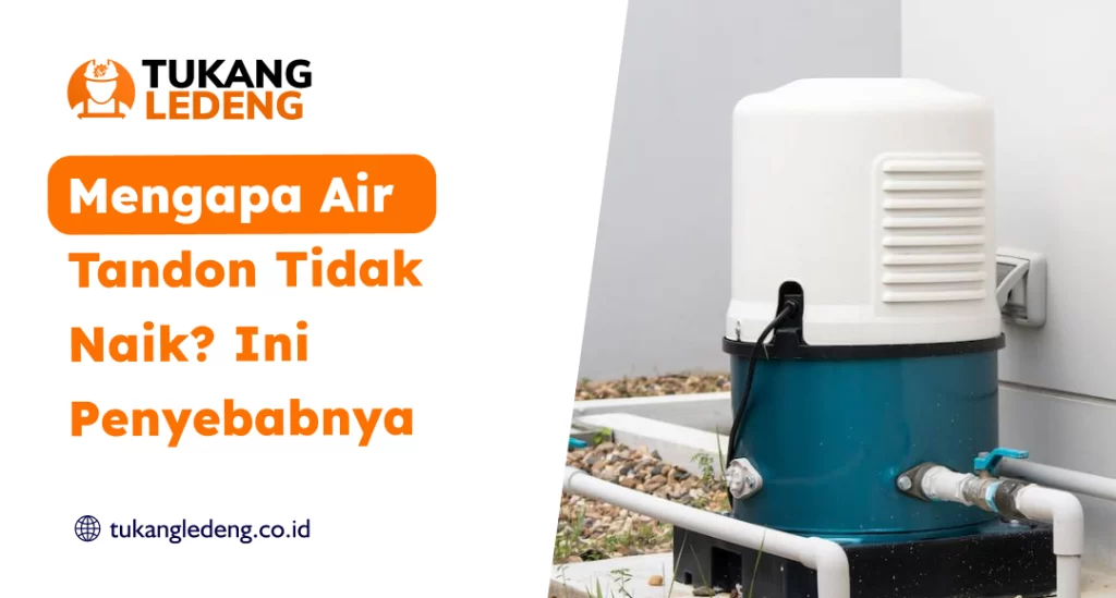 Mengapa Air Tandon Tidak Naik? Ini Penyebabnya