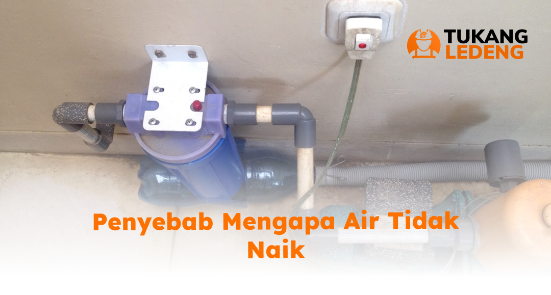 Penyebab Mengapa Air Tandon Tidak Naik