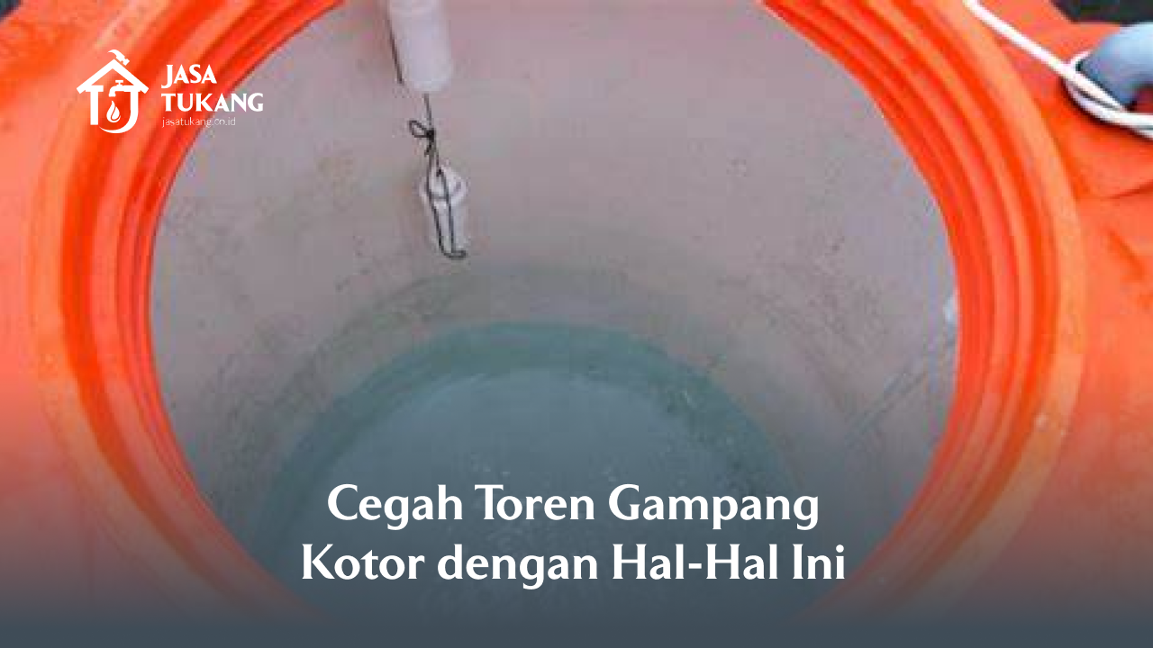 Cegah Toren Gampang Kotor dengan Hal-Hal Ini