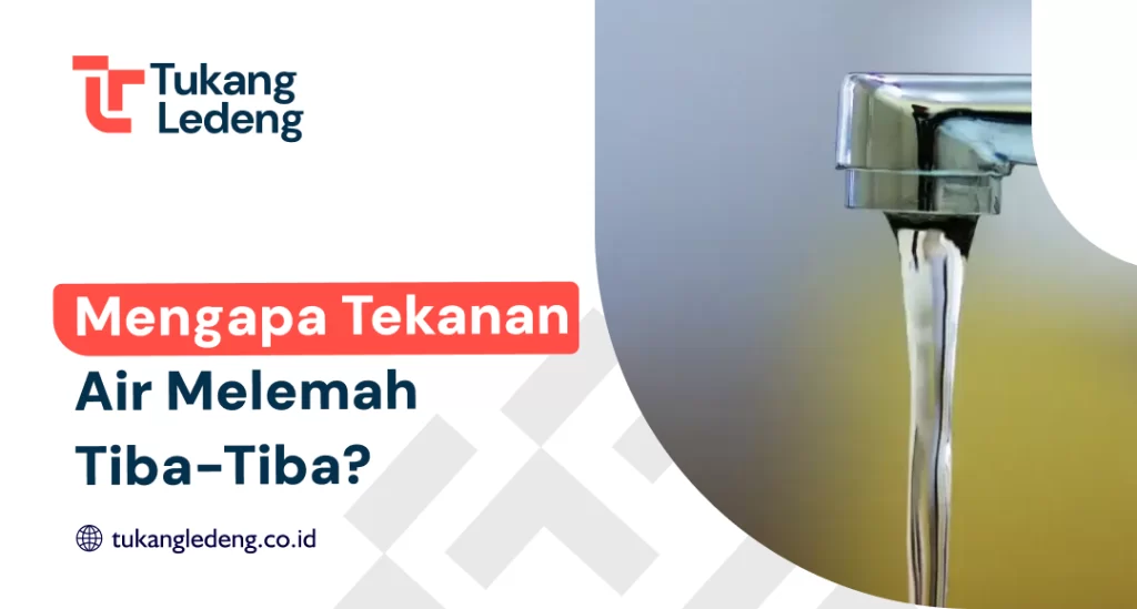 Mengapa Tekanan Air Melemah Tiba-Tiba?