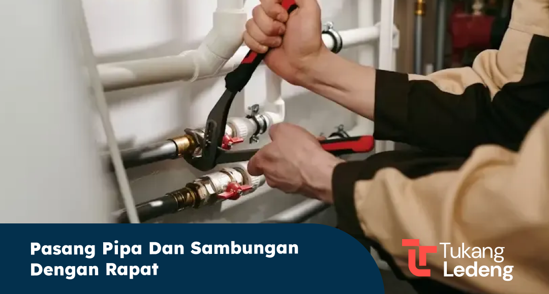 Pasang Pipa dan Sambungan dengan Rapat