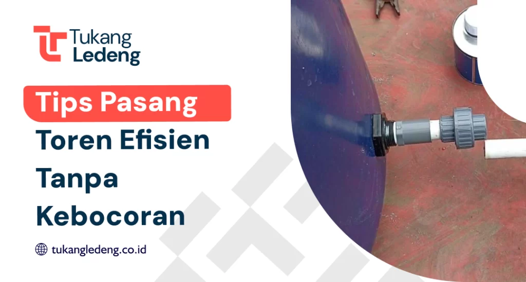 Tips Pasang Toren Efisien Tanpa Kebocoran