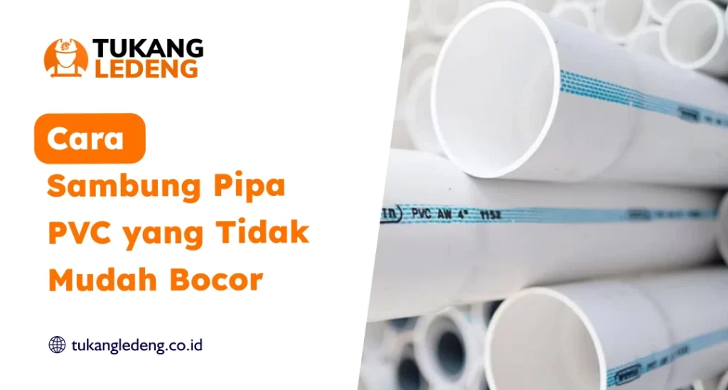 Cara Sambung Pipa PVC yang Tidak Mudah Bocor