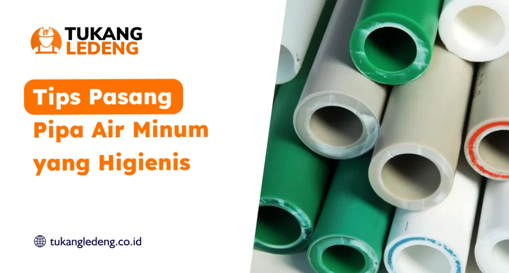 Tips Pasang Pipa Air Minum yang Higeinis