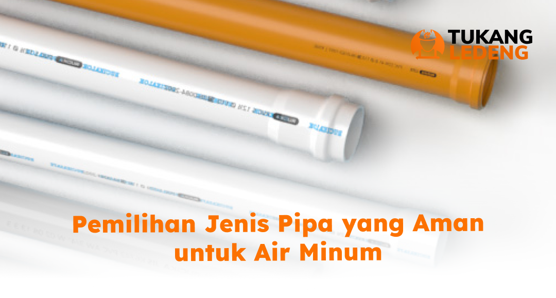 Pemilihan Jenis Pipa yang Aman untuk Air Minum