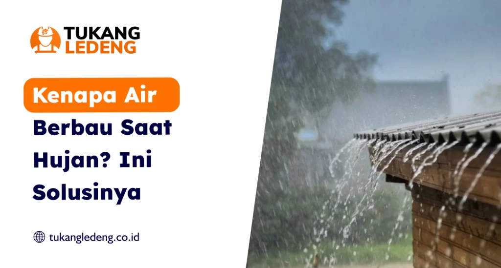 Kenapa Air Berbau Saat Hujan? Ini Solusinya