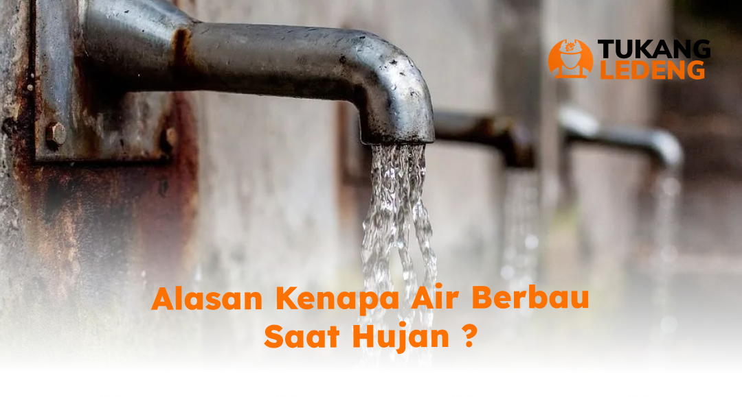 Alasan Kenapa Air Berbau Saat Hujan ?