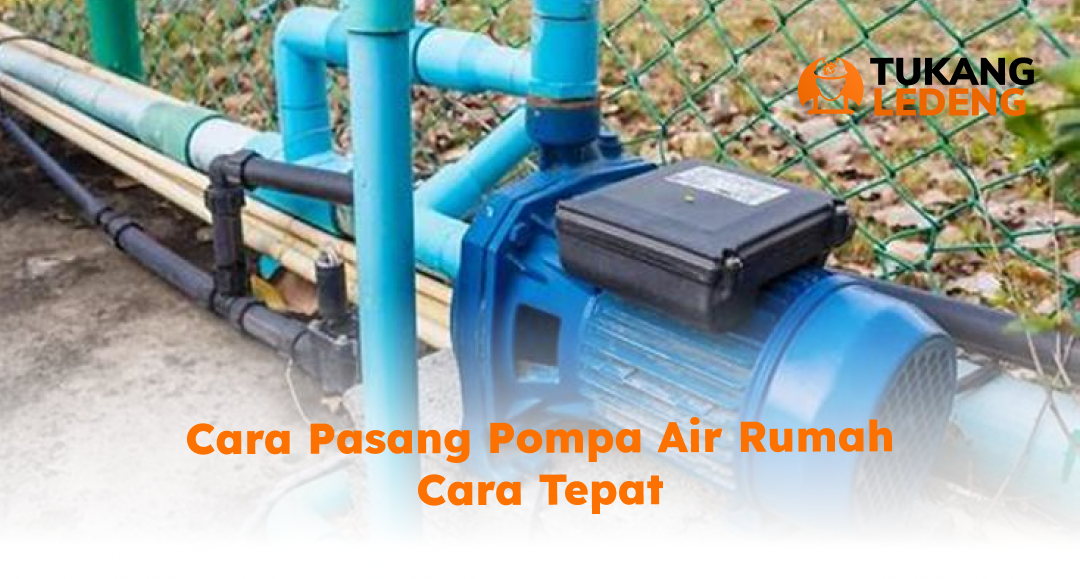 Cara Pasang Pompa Air Rumah Cara Tepat