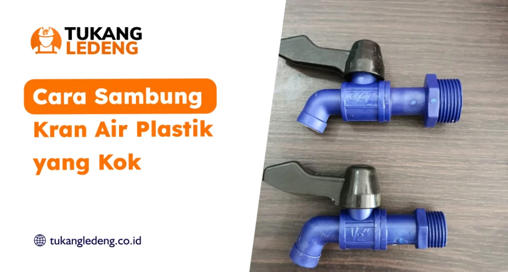 Cara Sambung Kran Air Plastik yang Kokoh