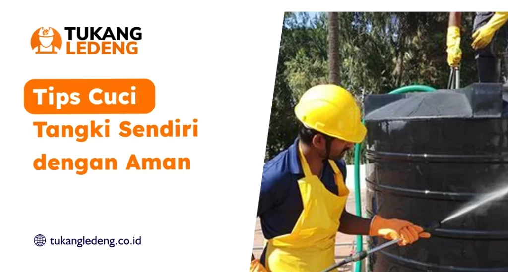Tips Cuci Tangki Sendiri dengan Aman