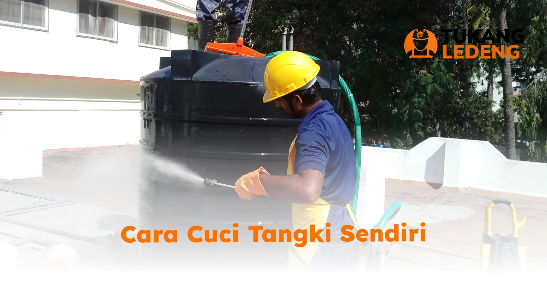 Cara Cuci Tangki Sendiri