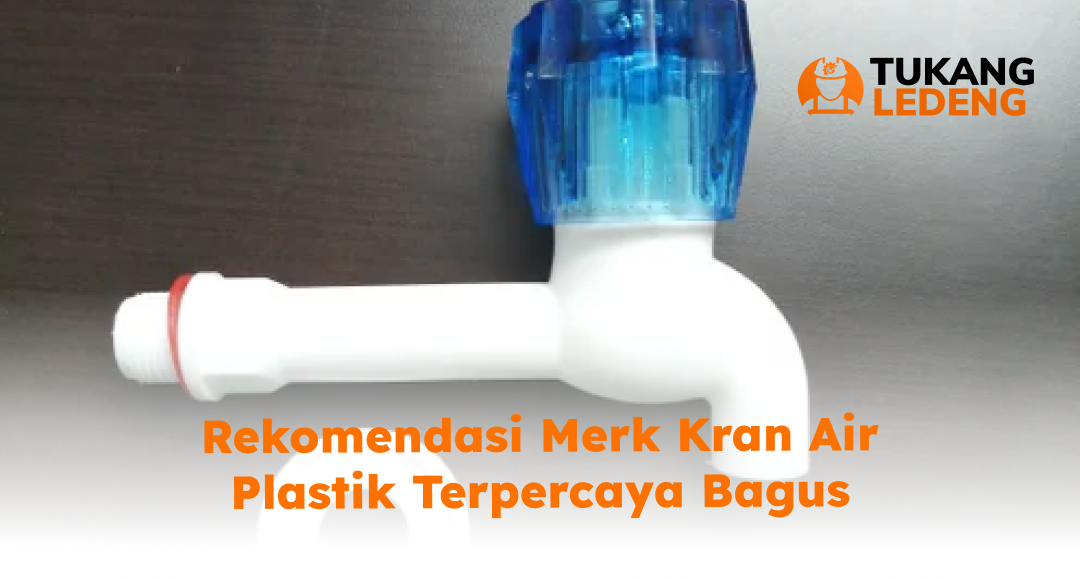 Rekomendasi Merk Kran Air Plastik Terpercaya Bagus