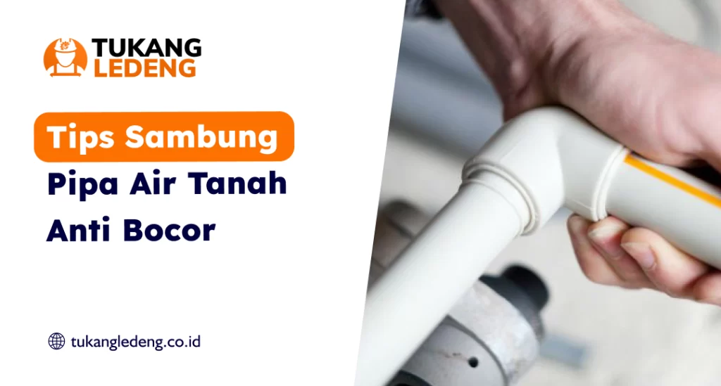 Tips sambung pipa Air Tanah Anti Bocor