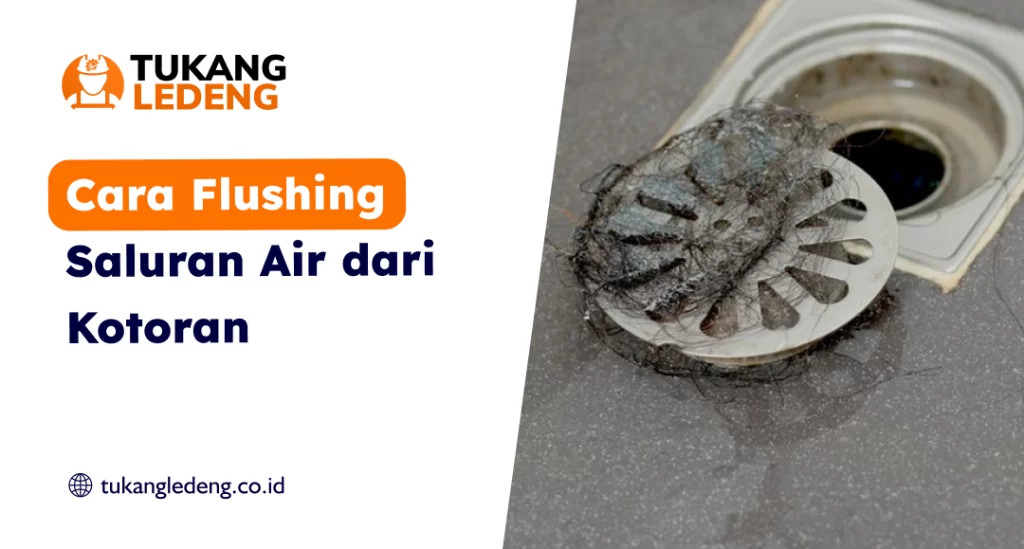Cara Flushing Saluran Air dari Kotoran