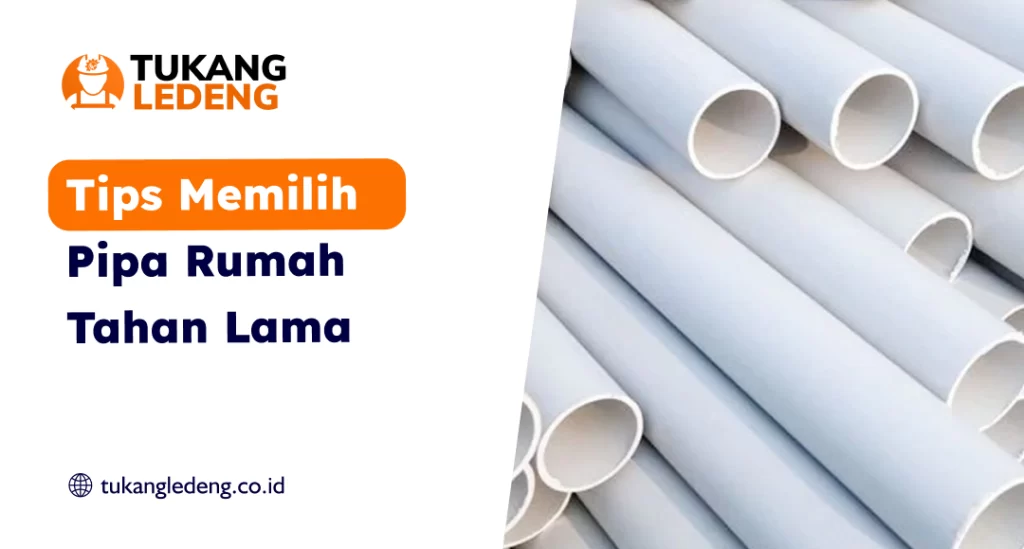 Tips Memilih Pipa Rumah Tahan Lama