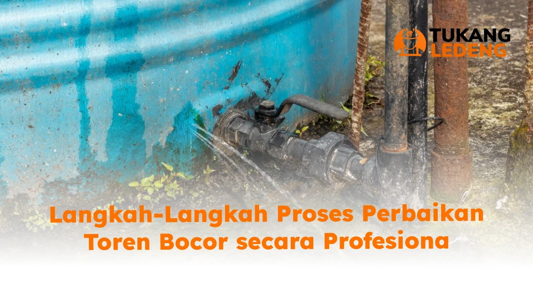 Langkah-Langkah Proses Perbaikan Toren Bocor secara Profesional