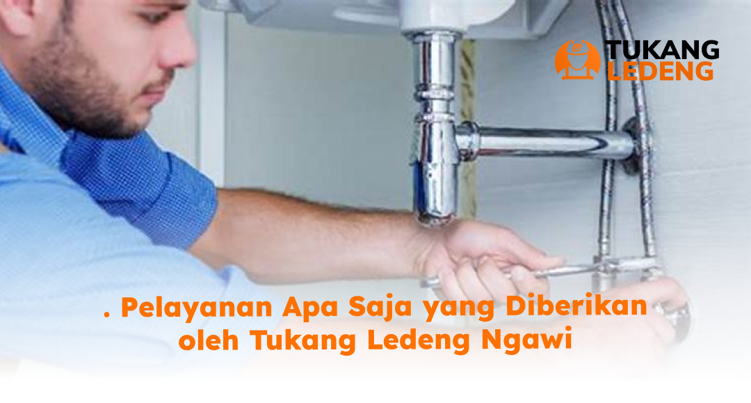 Pelayanan Apa Saja yang Diberikan oleh Tukang Ledeng Ngawi