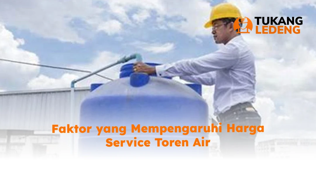 Faktor yang Mempengaruhi Harga Service Toren Air