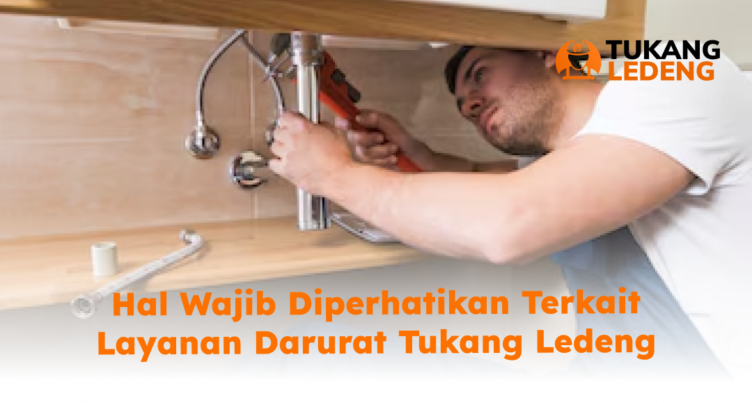Hal Wajib Diperhatikan Terkait Layanan Darurat Tukang Ledeng