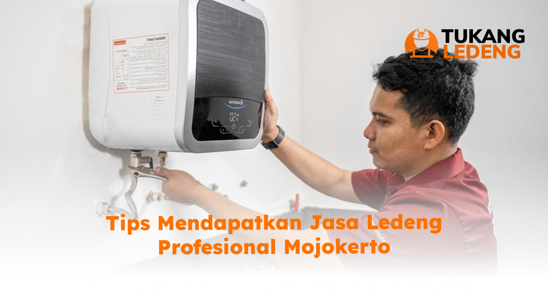 Tips Mendapatkan Jasa Ledeng Profesional Mojokerto