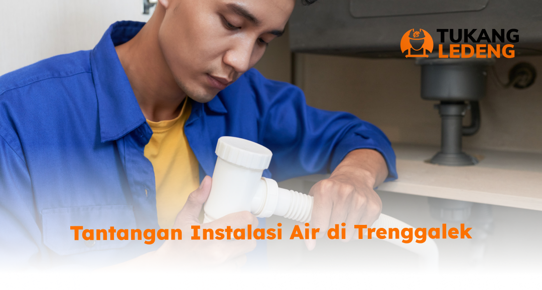 Tantangan Instalasi Air di Trenggalek