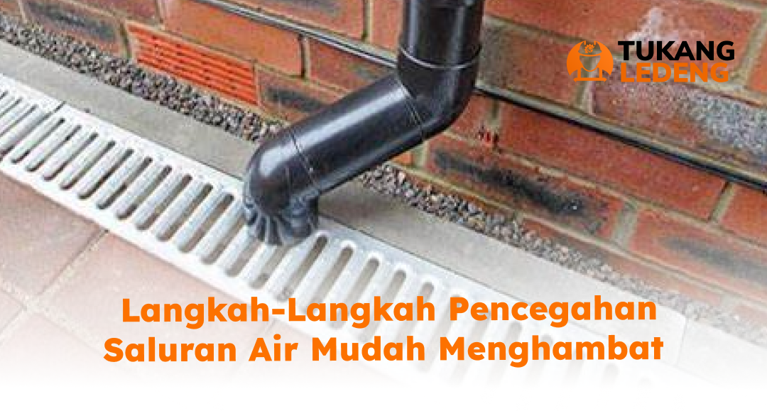 Langkah-Pencegahan Saluran Air Mudah Menghambat