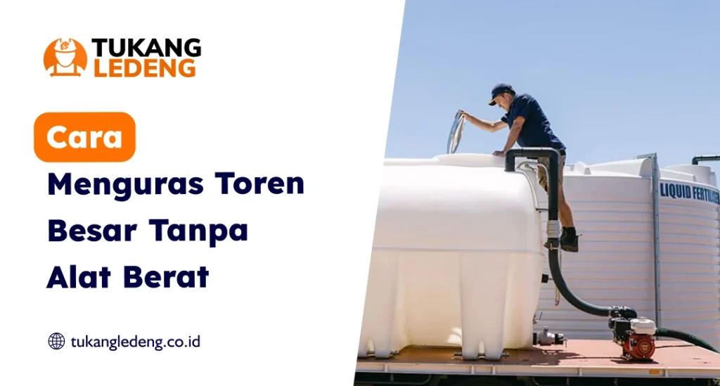 Cara Menguras Toren Besar Tanpa Alat Berat