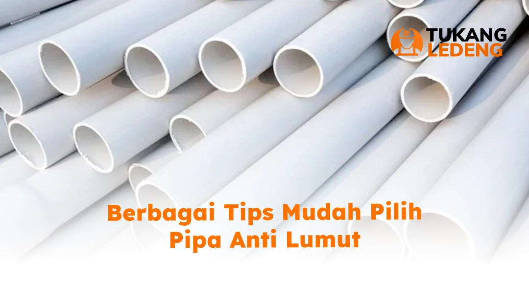 Berbagai Tips Mudah Pilih Pipa Anti Lumut