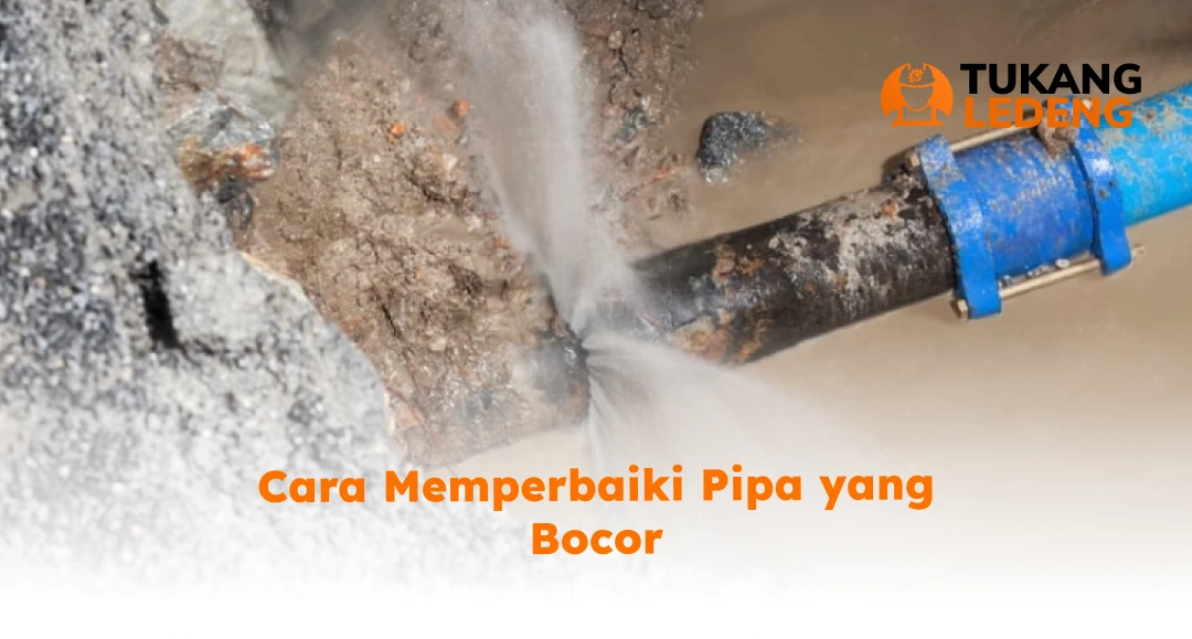 Cara Memperbaiki Pipa yang Bocor