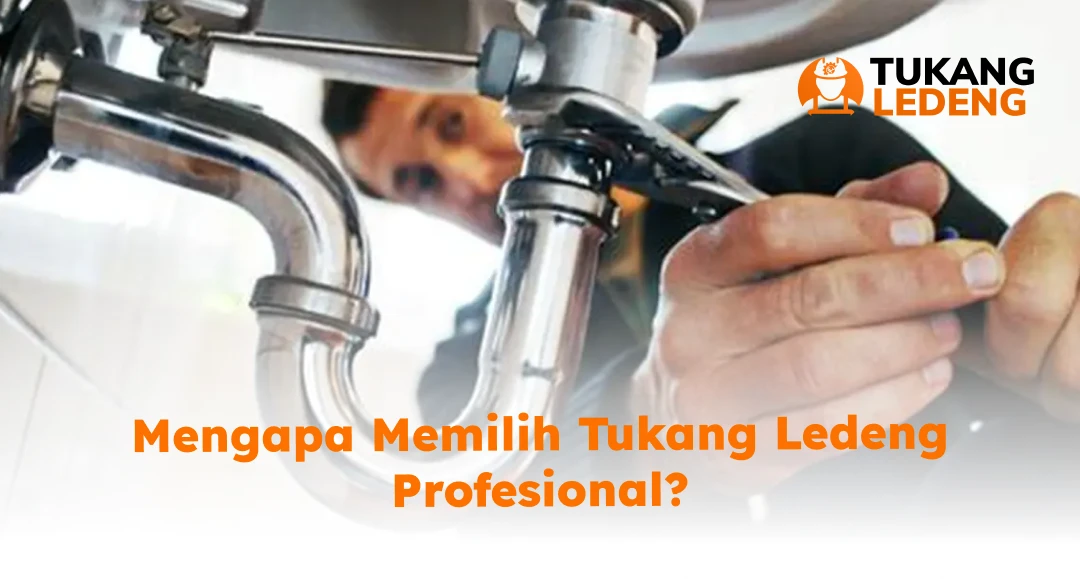 Mengapa Memilih Tukang Ledeng Profesional