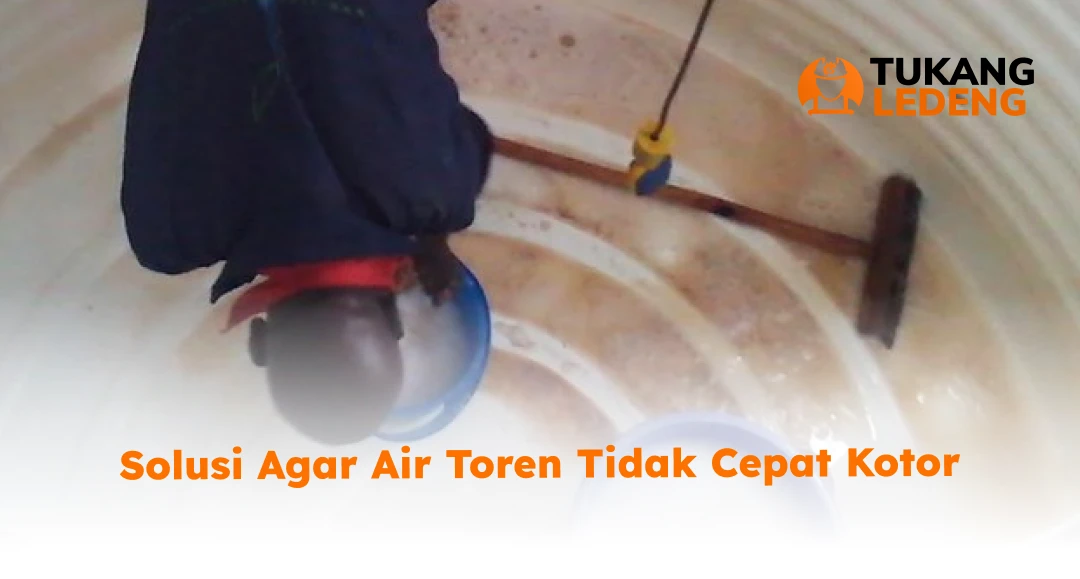 Solusi Agar Air Toren Tidak Cepat Kotor