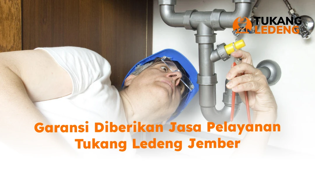 Garansi Diberikan Jasa Pelayanan Tukang Ledeng Jember