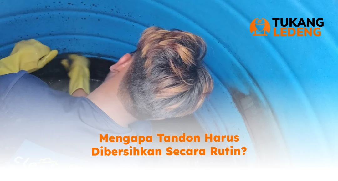 Mengapa Tandon Harus Dibersihkan Secara Rutin?