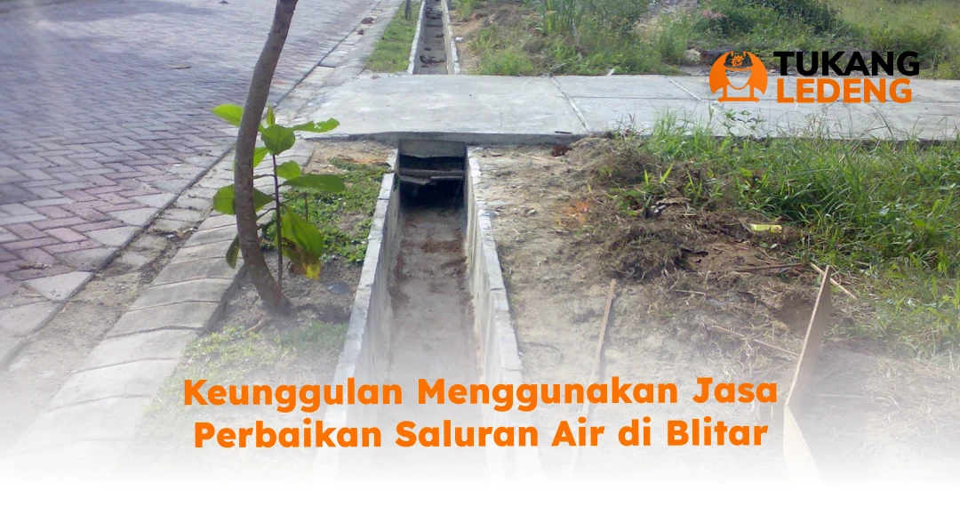 Keunggulan Menggunakan Jasa Perbaikan Saluran Air di Blitar