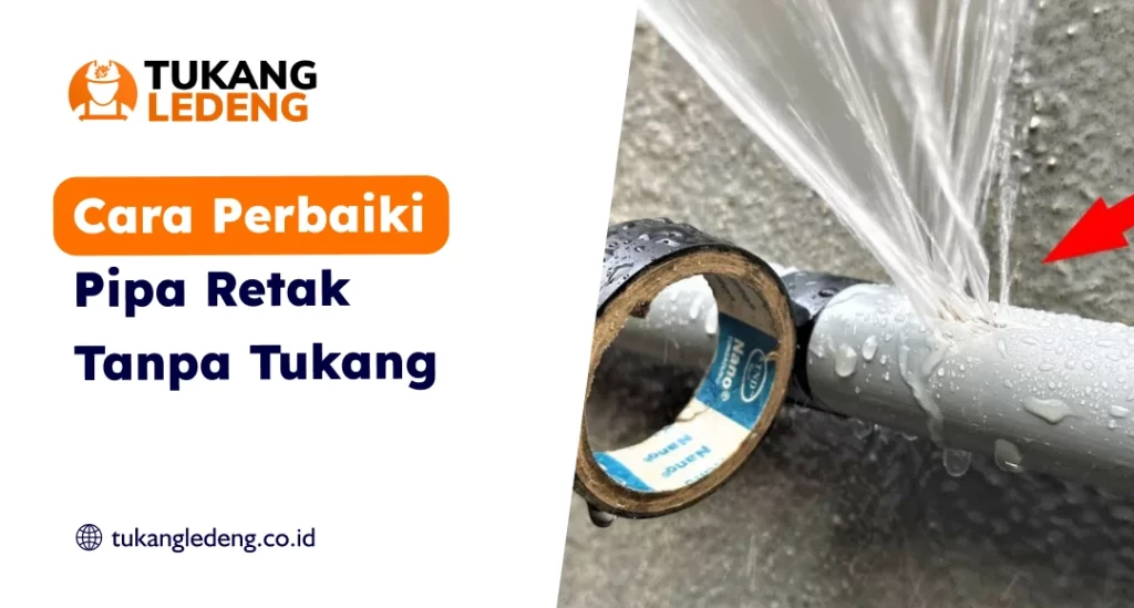 Cara Perbaiki Pipa Retak Tanpa Tukang