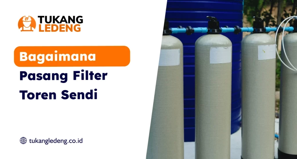 Bagaimana Pasang Filter Toren Sendiri?