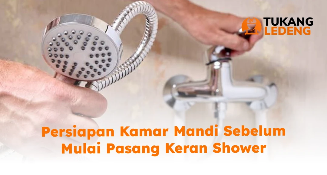 Persiapan Kamar Mandi Sebelum Mulai Pasang Keras Shower