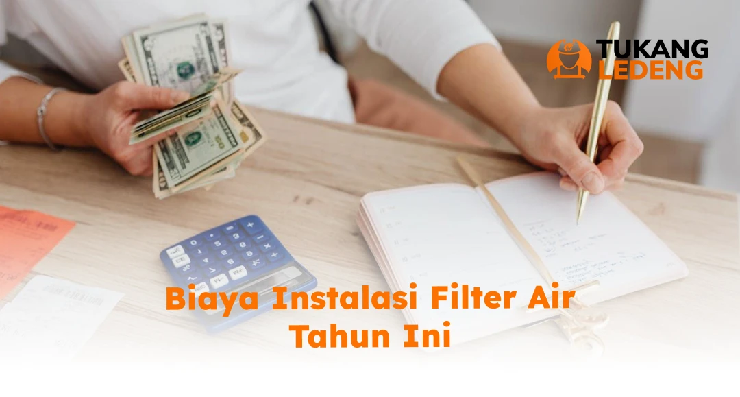 Biaya Instalasi Filter Air Tahun Ini