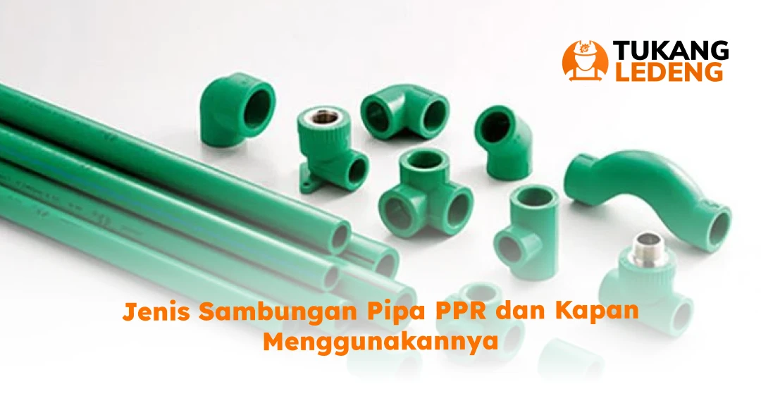 Jenis Sambungan Pipa PPR dan Kapan Menggunakannya