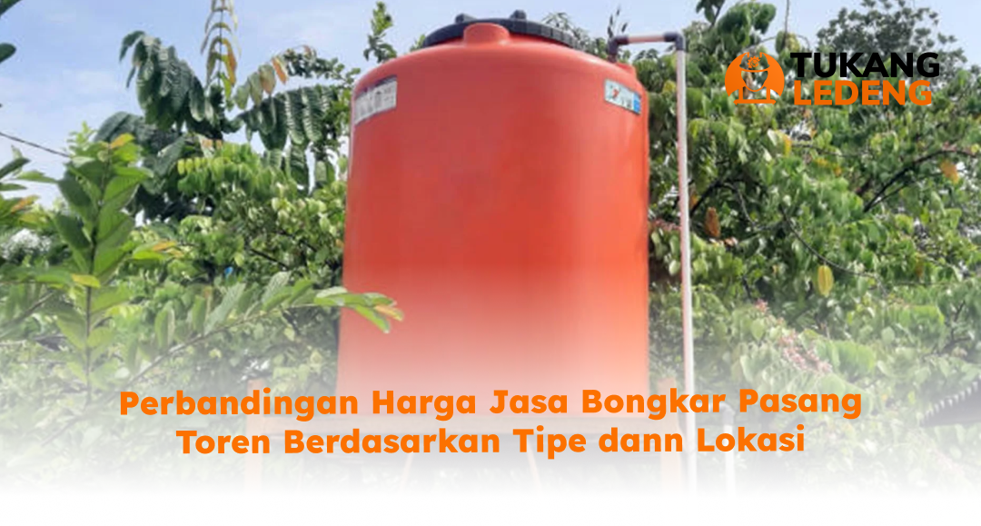 Perbandingan Harga Jasa Bongkar Pasang Toren Berdasarkan Tipe dan Lokasi
