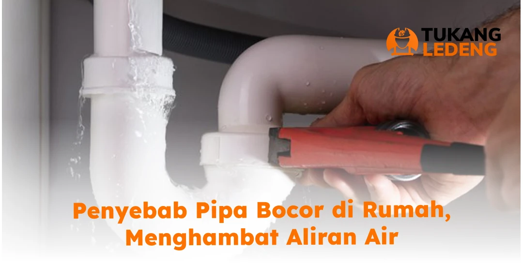 Penyebab Pipa Bocor di Rumah, Menghambat Aliran Air