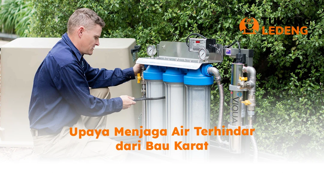 Upaya Menjaga Air Terhindar dari Bau Karat