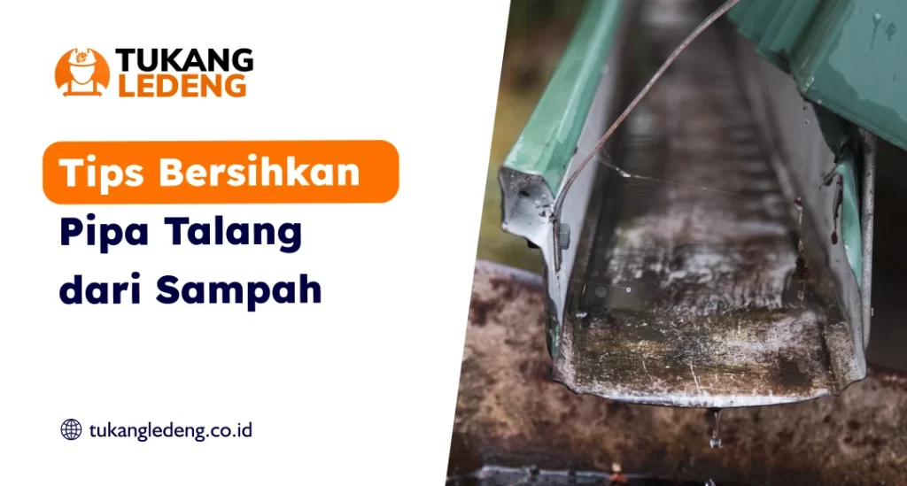 Tips Bersihkan Pipa Talang dari Sampah