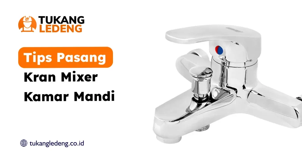 Tips Pasang Kran Mixer Kamar Mandi