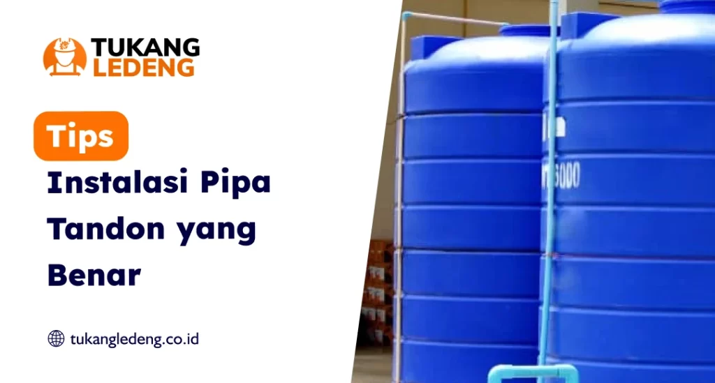 Tips Instalasi Pipa Tandon yang Benar