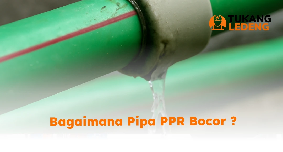 Bagaimana Pipa PPR Bocor ?
