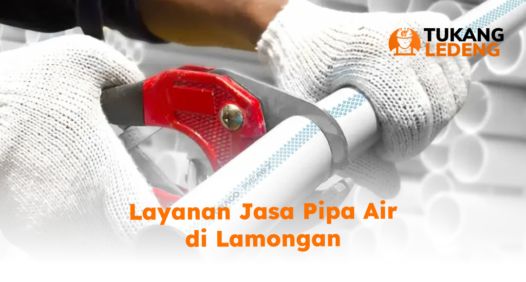 Layanan Jasa Pipa Air di Lamongan