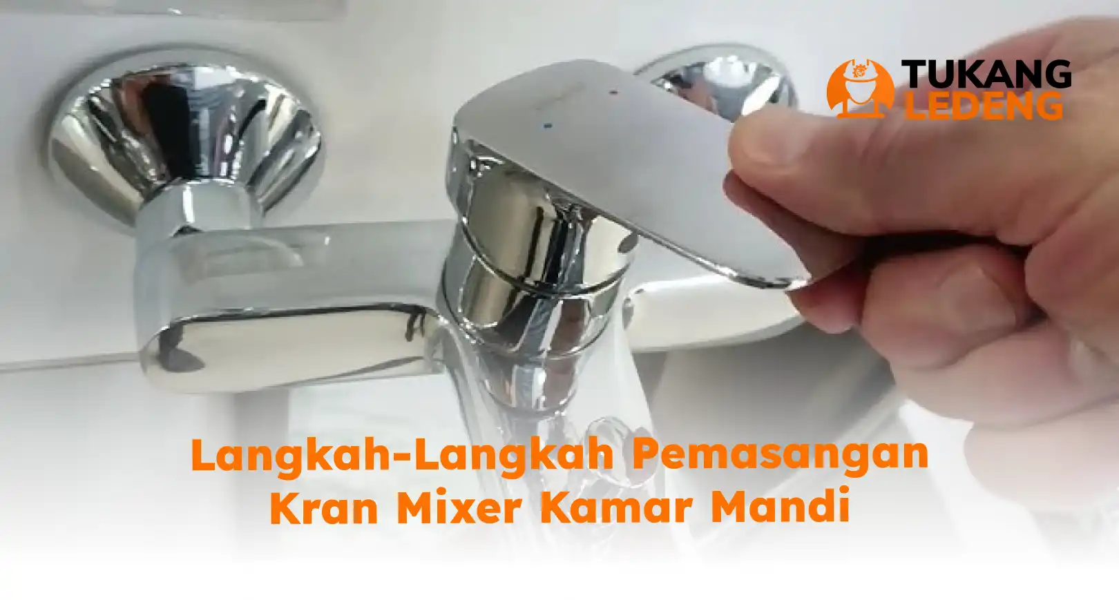Langkah-Langkah Pemasangan Kran Mixer Kamar Mandi