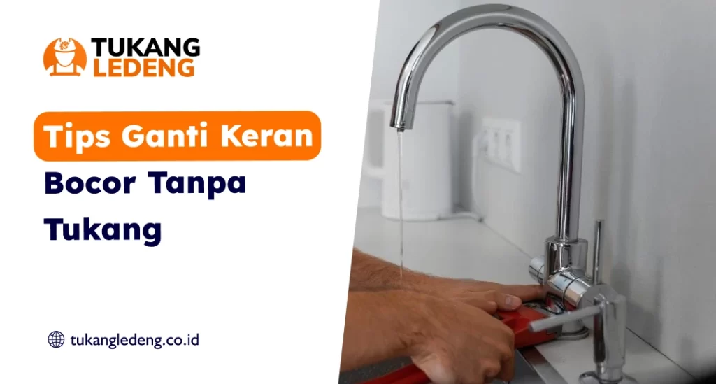 Tips Ganti Keran Bocor