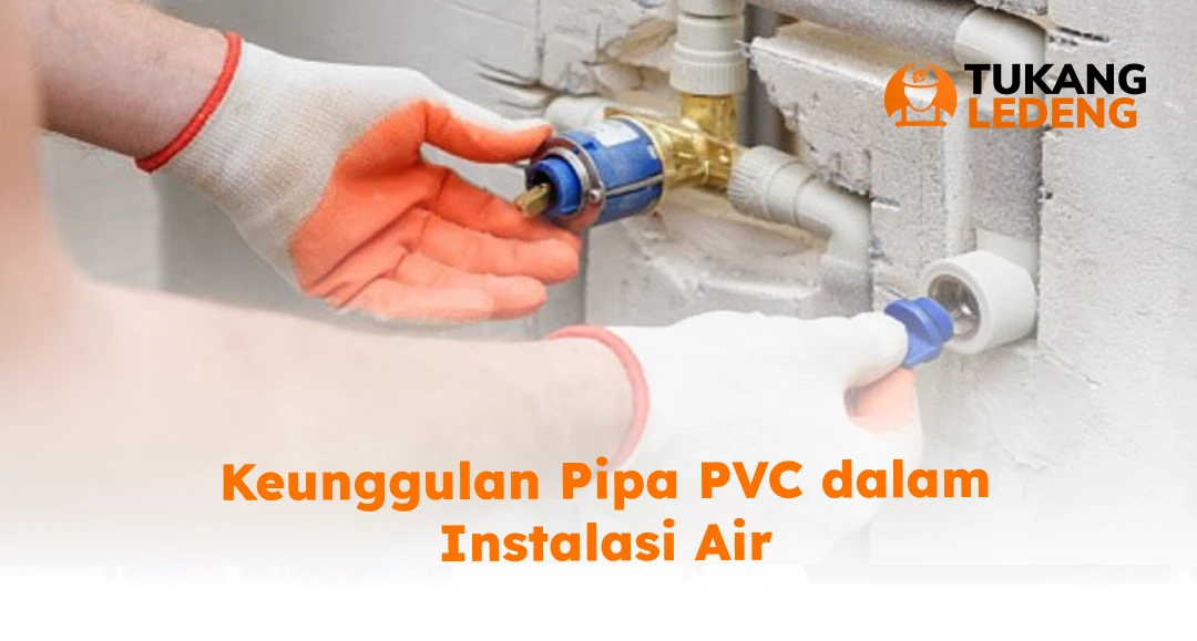 Keunggulan Pipa PVC dalam Instalasi Air